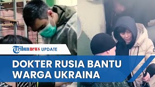 Momen Detik-detik Dokter Militer Rusia Berikan Bantuan kepada Warga Sipil Ukraina yang Terluka