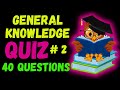 General Knowledge Quiz | 40 Trivia Questions to Test Your Knowledge