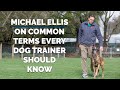 Michael Ellis on Common Terms Every Dog Trainer Should Know