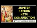 JUPITER SATURN KETU CONJUNCTION # GURU SHANI KETU YUTI # DHANU RASHI # 5TH NOVEMBER # JUDGEMENT