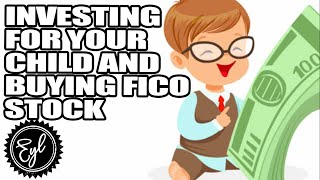 INVESTING FOR YOUR CHILD & FICO STOCK