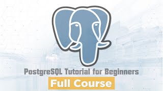 PostgreSQL Tutorial for Beginners - Full Course (Part 4/4)