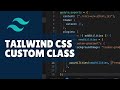 How to add custom class in Tailwind CSS?