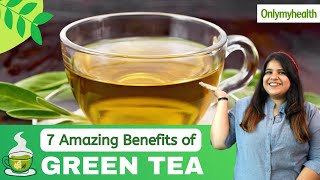 Amazing Benefits of Green Tea I ग्रीन टी के फ़ायदे I Only My Health