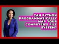 Can Python Programmatically Map Your Computer's File System? - Python Code School