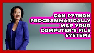 Can Python Programmatically Map Your Computer's File System? - Python Code School