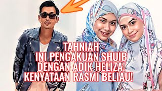 Ini Pengakuan Shuib Dengan Adik Heliza Lagi! Kenyataan Rasmi Beliau! Tahniah!