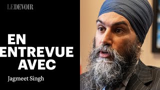 Entrevue avec le chef du Nouveau Parti démocratique, Jagmeet Singh