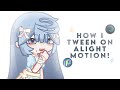 【 gl2 】 a quick tutorial on how i tween on alight motion!