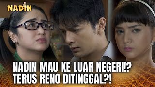 RENO KECEWA! NADIN PILIH KE LUAR NEGRI DARIPADA... | Nadin ANTV Eps 76 (FULL)