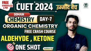 Aldehyde & Ketone One Shot | Organic Chemistry Free Crash Course Day-7 |CUET 2024 Domain Chemistry