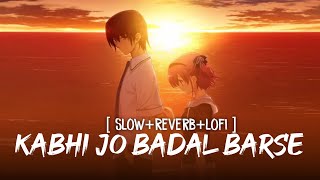 Kabhi Jo Badal Barse | Slowed + Reverb | Arijit Singh | Lofi songs | Hindi Lofi | Risan | For Best