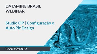 Studio OP - Configuração + Auto Pit Design | Datamine Brasil Webinar