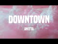 Anitta - Downtown (Lyrics)