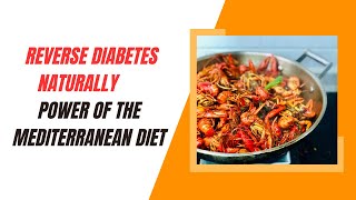 Reverse Diabetes Naturally [Discover the Power of the Mediterranean Diet!]