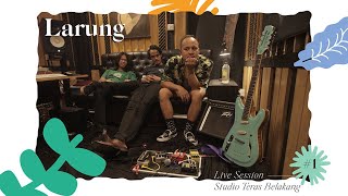 LARUNG - Live Session at Studio Teras Belakang #1