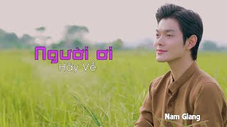 Người Ơi Hãy Về - Nam Giang | Official Music Video