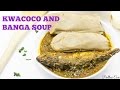 Kwacoco and Banga Soup - Precious Kitchen - Ep 27