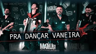 Pra Dançar Vaneira - Mateus Menin e Pra Dançar Vanera (Clipe Oficial)