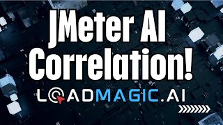 JMeter AI Correlation! No manual effort! AI for Performance Testing scripting at LoadMagic.ai