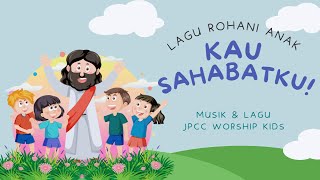 Kau Sahabatku, Lagu Rohani Anak - Worship Kids - JPCC Worship Kids