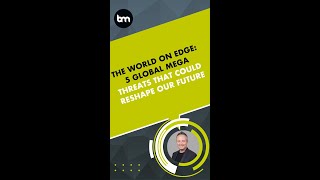 The World On Edge: 5 Global Mega Threats That Could Reshape Our Future