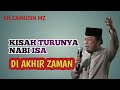 KH.ZAINUDIN MZ,Kisah turunnya nabi Isa di akhir zaman