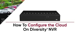 How To Configure the Cloud On Diversity NVR