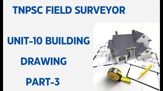 TNPSC FIELD SURVEYOR I UNIT -10 BUILDING DRAWING - PART 3/3