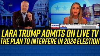 Lara Trump ACCIDENTALLY SAYS TOO MUCH About Trump's Plan to Interfere in Upcomin