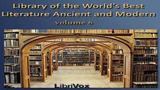 Library of the World's Best Literature, Ancient and Modern, volume 6 by VARIOUS Part 1/3