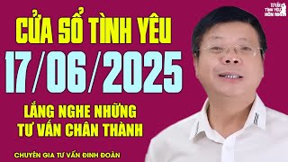 Nghe Cửa Sổ Tình Yêu Số Đặc Biệt Ngày 17/06/2025 | Lắng Nghe Đinh Đoàn Tư Vấn Chân Thành