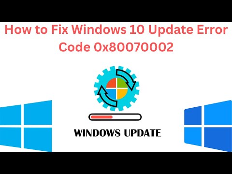 How to Fix Windows 10 Update Error Code 0x80070002
