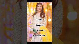 Top 05 superhit Dramas Of Areeba Habib ❤️🥀 #youtubeshorts #top10 #viral #top #shorts#trending #short