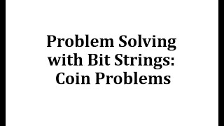 Problem Solving with Bit Strings - Coin Problems