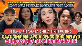 KENTALNYA! CHINDO BERBAHASA SUNDA TAK BISA MANDARIN, CINA MALAYSIA MAH MALAH GENGSI BERBAHASA MELAYU