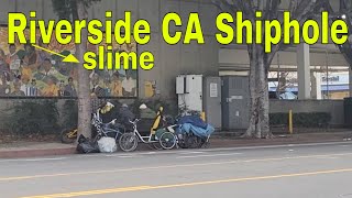 RIVERSIDE CA Beautiful place to live? - Homeless problem ? - seedy underbelly
