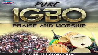 PURE #IGBO PRIASE & WORSHIP BY WINNERS GLORY CREW🎶🎶🎼 || 100% IGBO SONGS || Uba Pacific Music