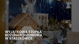 Wyjątkowa Szopka Bożonarodzeniowa w Staszkówce