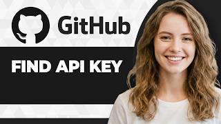 How to Find an API Key on GitHub (Step By Step) (2026 Guide)