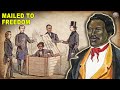 The Unbelievable Story of The Slave Who Mailed Himself To Freedom