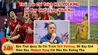 Báo Thái Chỉ Trích HLV Polking, Dễ Bay Ghế Trong Hôm Nay Sau Khi Để Thua Việt Nam Chung Kết Seagame