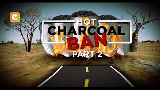 SPECIAL FEATURE: The Hot Charcoal Ban [Part 2] #TheHotCharcoalBan