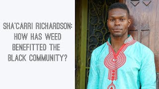 Sha'Carri Richardson: How Has Weed Benefitted The Black Community?