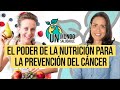 Un Mundo Saludable | El poder de la nutrición para la prevención del cáncer