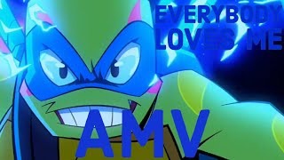 Everybody Loves Me || Rise of the TMNT AMV