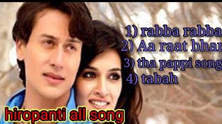 All hiropanti movie songs//rabba rabba//aa rat Bhar//tha pappi song