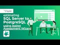 It's Easy to Estimate Your SQL Server to PostgreSQL Migration Project with Ispirer Assessment Wizard