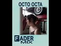 FADER Mix: Octo Octa (Official Audio)