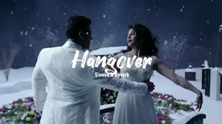 Hangover| Slowed & Reverb| Salman Khan| Jacqueline Fernandez| Kick|